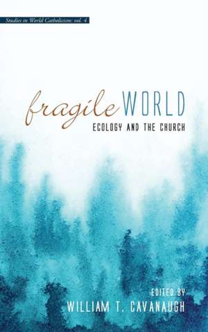 Fragile World de William T. Cavanaugh