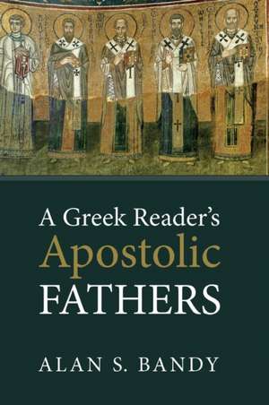 A Greek Reader's Apostolic Fathers de Alan S. Bandy