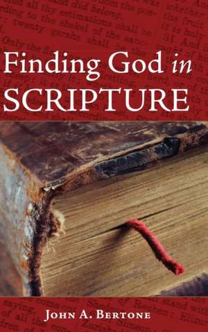 Finding God in Scripture de John Bertone