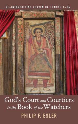 God's Court and Courtiers in the Book of the Watchers de Philip F. Esler