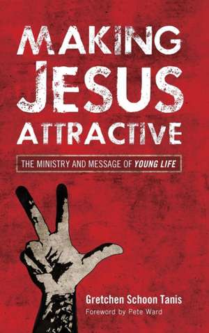 Making Jesus Attractive de Gretchen Schoon Tanis