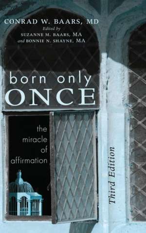 Born Only Once, Third Edition de Conrad W. Baars