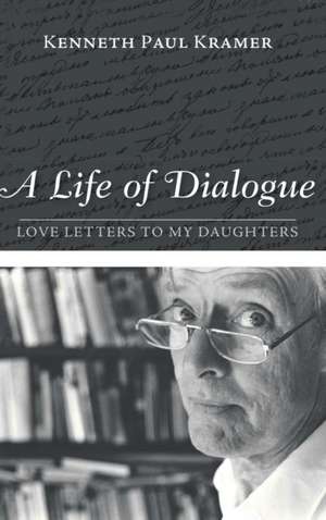 A Life of Dialogue de Kenneth Paul Kramer