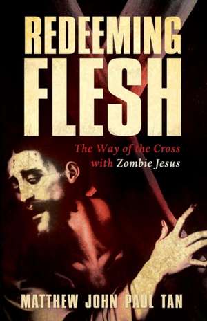 Redeeming Flesh de Matthew John Paul Tan