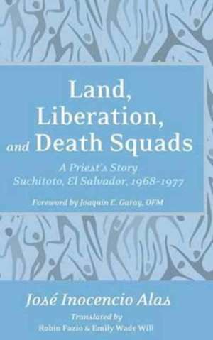 Land, Liberation, and Death Squads de Jose Inocencio Alas