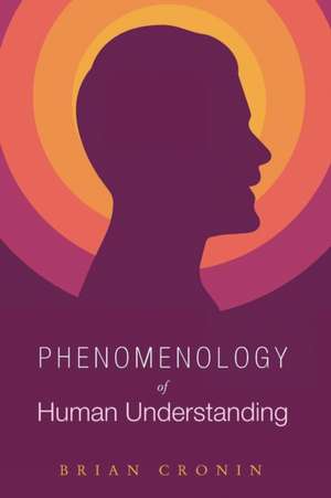 Phenomenology of Human Understanding de Brian Cronin