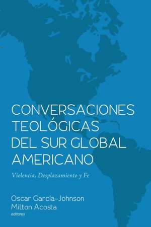 Conversaciones Teológicas del Sur Global Americano de Oscar Garcia-Johnson