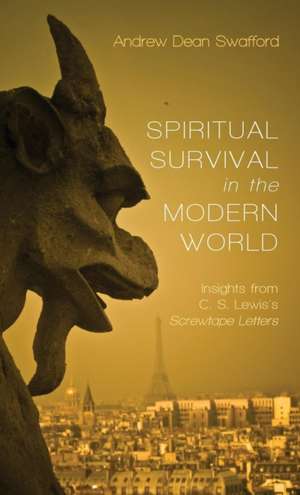 Spiritual Survival in the Modern World de Andrew Dean Swafford