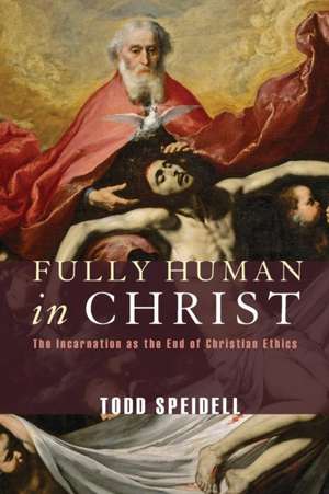 Fully Human in Christ de Todd Speidell