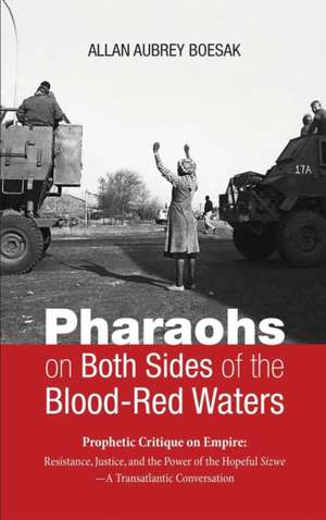 Pharaohs on Both Sides of the Blood-Red Waters de Allan Aubrey Boesak