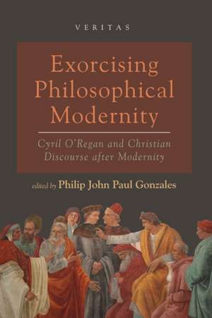 Exorcising Philosophical Modernity de Philip John Paul Gonzales