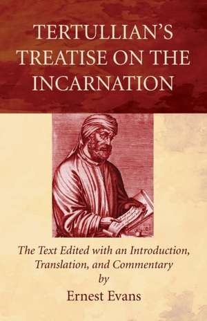 Tertullian's Treatise on the Incarnation de Ernest Evans