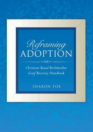 Reframing Adoption de Sharon Fox