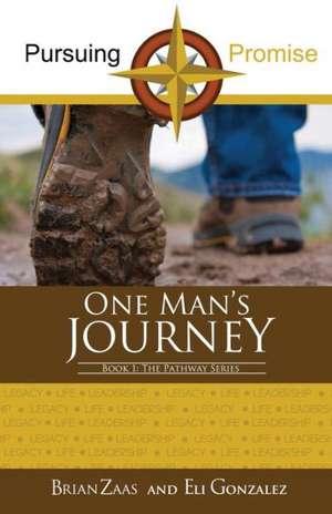 Pursuing Promise: One Man's Journey de Brian Zaas