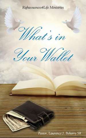 What's in Your Wallet de Pastor Lawrence J. Beharry Sr