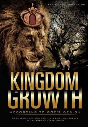 Kingdom Growth According to God's Design de Sr. Rev Ricky a. Bready