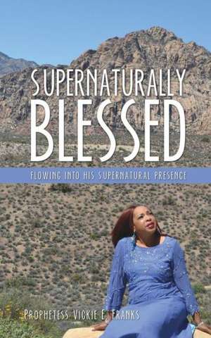 Supernaturally Blessed de Vickie E. Franks