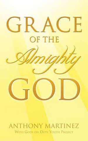 Grace of the Almighty God de Anthony Martinez