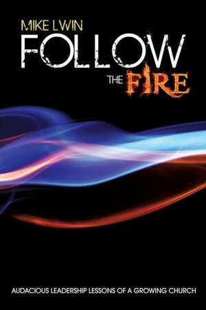 Follow the Fire de Mike Lwin