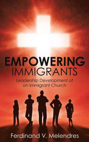 Empowering Immigrants de Ferdinand V. Melendres