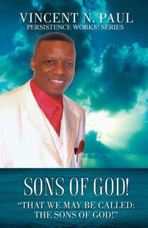 Sons of God! de Vincent N. Paul