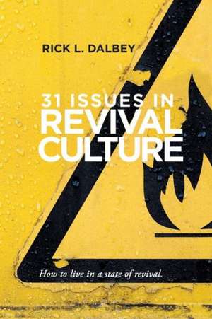 31 Issues in Revival Culture de Rick L. Dalbey