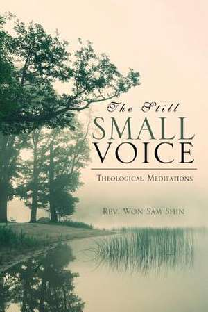 The Still Small Voice de Rev Won Sam Shin