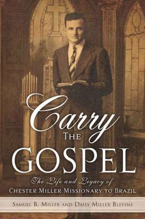 Carry the Gospel de Samuel B. Miller