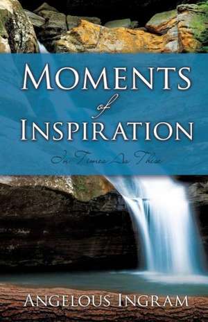 Moments of Inspiration de Angelous Ingram