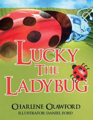 Lucky the Ladybug de Charlene Crawford