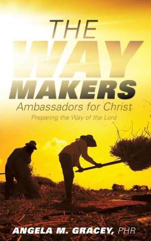 The Way Makers de Phr Angela M. Gracey