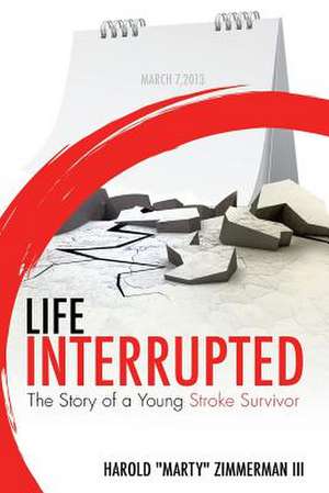 Life Interrupted de Harold Marty Zimmerman III