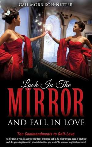 Look in the Mirror and Fall in Love de Gail Morrison-Netter