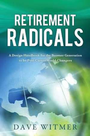 Retirement Radicals de Dave Witmer