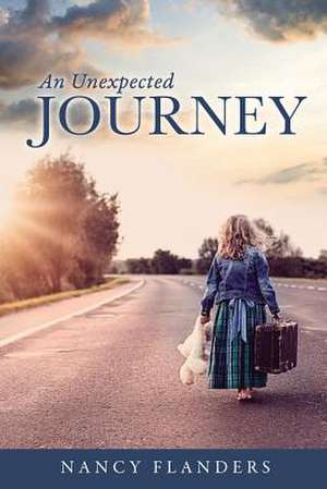 An Unexpected Journey de Nancy Flanders