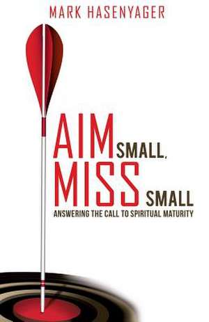 Aim Small, Miss Small de Mark Hasenyager