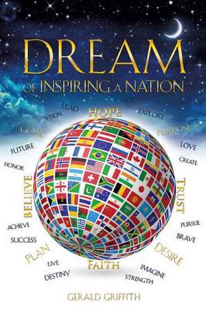 Dream of Inspiring a Nation de Gerald Griffith