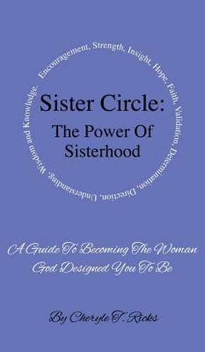 Sister Circle: The Power of Sisterhood de Cheryle T. Ricks