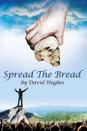 Spread the Bread de David B. Hughes