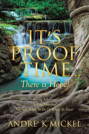 It's Proof Time... de Andre' K. Mickel