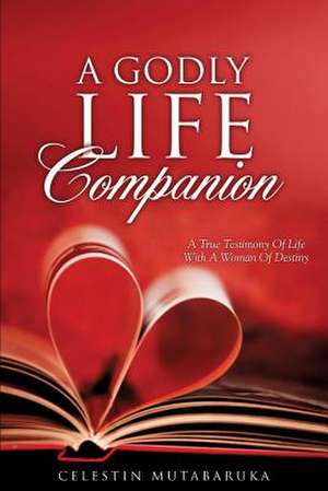 A Godly Life Companion de Celestin Mutabaruka