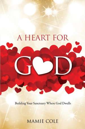 A Heart for God de Mamie Cole