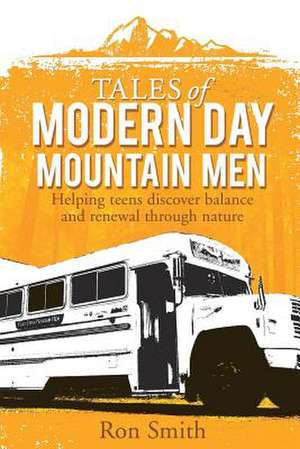 Tales of Modern Day Mountain Men de Ron Smith