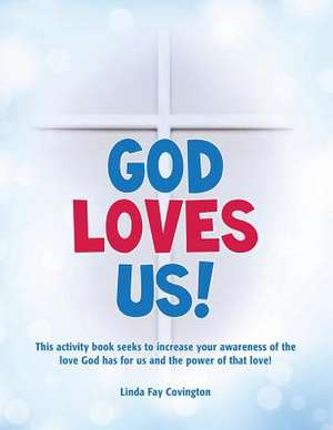 God Loves Us! de Linda Fay Covington