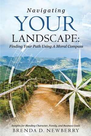 Navigating Your Landscape de Brenda D. Newberry