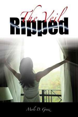 The Veil Ripped de Merle D. Grenz