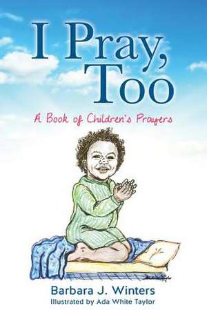 I Pray, Too de Barbara J. Winters