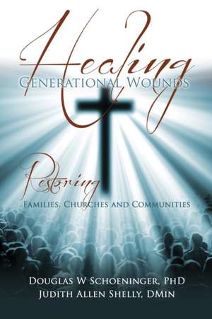 Healing Generational Wounds de Douglas W. Schoeninger Phd