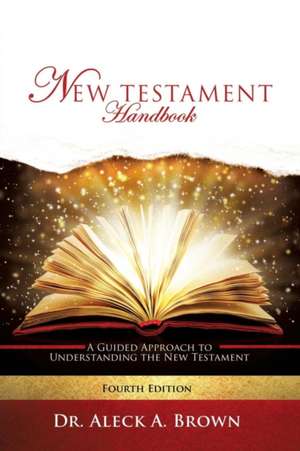 New Testament Handbook de Dr Aleck a. Brown