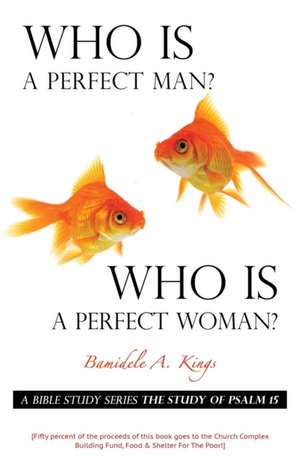 Who Is a Perfect Man? Who Is a Perfect Woman? de Bamidele a. Kings